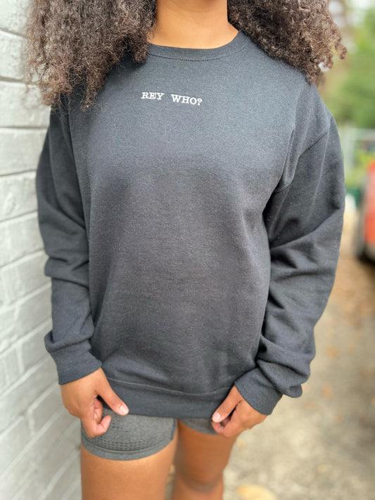 Rey Who? | Embroidered Crewneck Sweatshirt (Unisex) | One Liner | Minimal